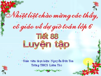 Bài giảng Đại số Lớp 6 - Tiết 88: Luyện tập - Nguyễn Đức Tuân