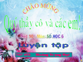 Bài giảng Đại số Lớp 6 - Tiết 90: Luyện tập - Hoàng Trọng Đạt