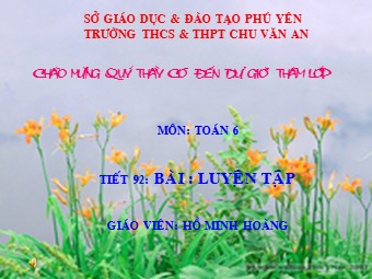 Bài giảng Đại số Lớp 6 - Tiết 92: Luyện tập - Hồ Minh Hoàng