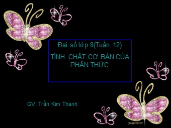 Bài giảng Đại số Lớp 8 - Bài 2: Tính chất cơ bản của phân thức - Trần Kim Thanh