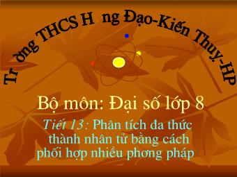 Bài giảng Đại số Lớp 8 - Bài 9: Phân tích đa thức thành nhân tử bằng cách phối hợp nhiều phương pháp - THCS Hưng Đạo