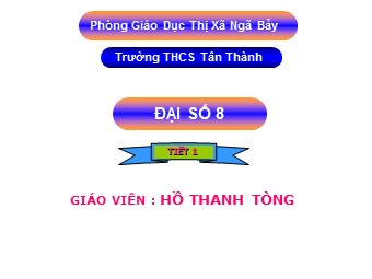 Bài giảng Đại số Lớp 8 - Chương 1 - Bài 1: Nhân đơn thức với đa thức - Hồ Thanh Tòng