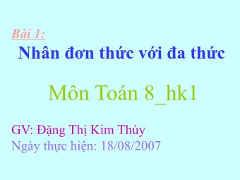 Bài giảng Đại số Lớp 8 - Chương 1 - Bài 1: Nhân đơn thức với đa thức - Đặng Thị Kim Thúy