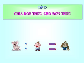 Bài giảng Đại số Lớp 8 - Chương 1 - Bài 10: Chia đơn thức cho đơn thức (Bản mới)