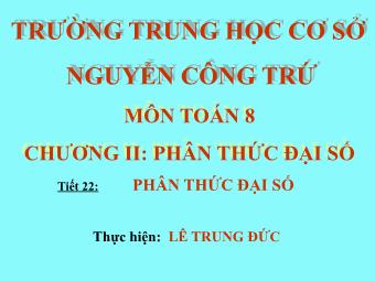 Bài giảng Đại số Lớp 8 - Chương 2 - Bài 1: Phân thức đại số - Lê Trung Đức