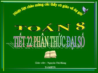 Bài giảng Đại số Lớp 8 - Chương 2 - Bài 1: Phân thức đại số - Nguyễn Thị Hằng