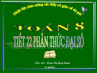 Bài giảng Đại số Lớp 8 - Chương 2 - Bài 1: Phân thức đại số - Phạm Thị Hồng Hạnh (Bản hay)