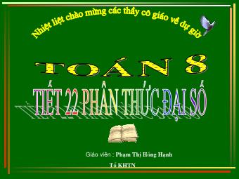 Bài giảng Đại số Lớp 8 - Chương 2 - Bài 1: Phân thức đại số - Phạm Thị Hồng Hạnh