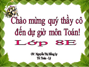 Bài giảng Đại số Lớp 8 - Chương 2 - Bài 3: Rút gọn phân thức - Nguyễn Thị Hồng Ly