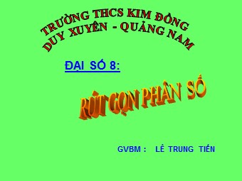 Bài giảng Đại số Lớp 8 - Chương 2 - Bài 3: Rút gọn phân thức - Trường THCS Kim Đồng