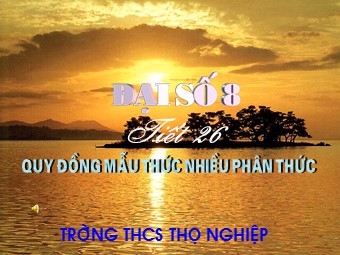 Bài giảng Đại số Lớp 8 - Chương 2 - Bài 4: Quy đồng mẫu thức nhiều phân thức - Trần Thị Nhàn