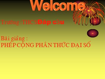 Bài giảng Đại số Lớp 8 - Chương 2 - Bài 5: Phép cộng các phân thức đại số - Trường THCS Đáp Cầu