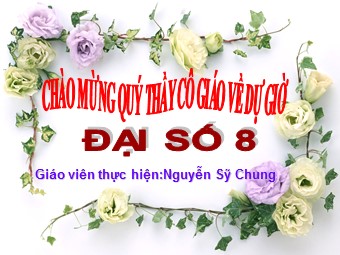 Bài giảng Đại số Lớp 8 - Chương 2 - Bài 5: Phép cộng các phân thức đại số - Nguyễn Sỹ Chung