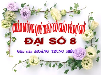 Bài giảng Đại số Lớp 8 - Chương 2 - Bài 8: Phép chia các phân thức đại số - Hoàng Trung Hiếu