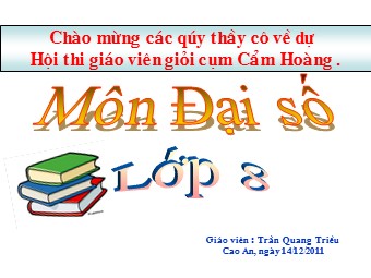 Bài giảng Đại số Lớp 8 - Chương 2 - Bài 9: Biến đổi các biểu thức hữu tỉ giá trị của phân thức - Trần Quang Triều