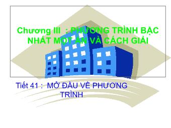 Bài giảng Đại số Lớp 8 - Chương 3 - Bài 1: Mở đầu về phương trình (Bản mới)