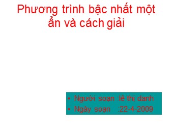 Bài giảng Đại số Lớp 8 - Chương 3 - Bài 2: Phương trình bậc nhất một ẩn và cách giải (Bản mới)