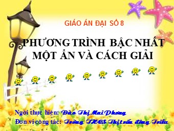 Bài giảng Đại số Lớp 8 - Chương 3 - Bài 2: Phương trình bậc nhất một ẩn và cách giải - Đào Thị Mai Phương