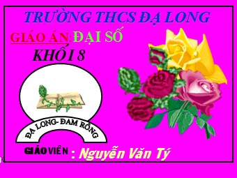 Bài giảng Đại số Lớp 8 - Chương 3 - Bài 6: Giải bài toán bằng cách lập phương trình - Nguyễn Văn Tý