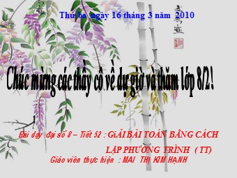 Bài giảng Đại số Lớp 8 - Chương 3 - Bài 7, Phần 2: Giải bài toán bằng cách lập phương trình - Mai Thị Kim Hạnh