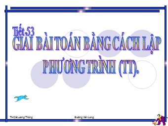 Bài giảng Đại số Lớp 8 - Chương 3 - Bài 7, Phần 2: Giải bài toán bằng cách lập phương trình (Bản mới)