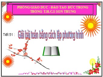 Bài giảng Đại số Lớp 8 - Chương 3 - Bài 7, Phần 2: Giải bài toán bằng cách lập phương trình - Trường THCS Sơn Trung