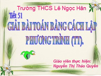 Bài giảng Đại số Lớp 8 - Chương 3 - Bài 7, Phần 2: Giải bài toán bằng cách lập phương trình - Nguyễn Thị Thảo Quyên