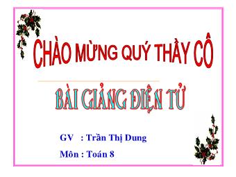 Bài giảng Đại số Lớp 8 - Chương 4 - Bài 1: Liên hệ giữa thứ tự và phép cộng - Trần Thị Dung