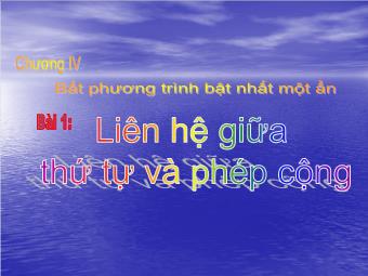 Bài giảng Đại số Lớp 8 - Chương 4 - Bài 1: Liên hệ giữa thứ tự và phép cộng (Bản hay)