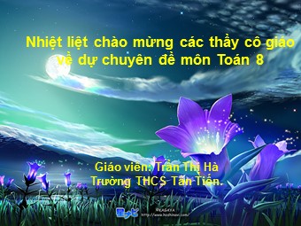 Bài giảng Đại số Lớp 8 - Chương 4 - Bài 2: Liên hệ giữa thứ tự và phép nhân - Trường THCS Tân Tiến