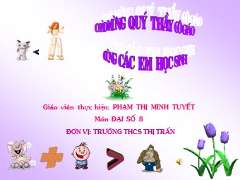 Bài giảng Đại số Lớp 8 - Chương 4 - Bài 3: Bất phương trình một ẩn - Phạm Thị Minh Tuyết