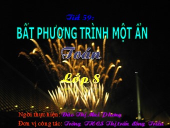 Bài giảng Đại số Lớp 8 - Chương 4 - Bài 3: Bất phương trình một ẩn - Đào Thị Mai Phương