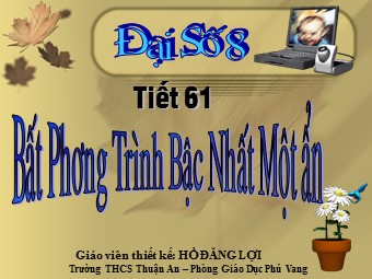 Bài giảng Đại số Lớp 8 - Chương 4 - Bài 4: Bất phương trình bậc nhất một ẩn - Hồ Đăng Lợi