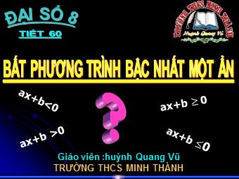 Bài giảng Đại số Lớp 8 - Chương 4 - Bài 4: Bất phương trình bậc nhất một ẩn - Huỳnh Quang Vũ