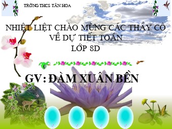 Bài giảng Đại số Lớp 8 - Chương 4 - Bài 4: Bất phương trình bậc nhất một ẩn - Đàm Xuân Bền