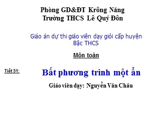 Bài giảng Đại số Lớp 8 - Chương 4 - Bài 4: Bất phương trình bậc nhất một ẩn - Nguyễn Văn Châu