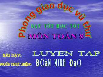 Bài giảng Đại số Lớp 8 - Luyện tập - Đoàn Minh Đạo