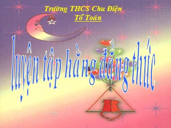 Bài giảng Đại số Lớp 8 - Luyện tập hằng đẳng thức - Trường THCS Chu Điện