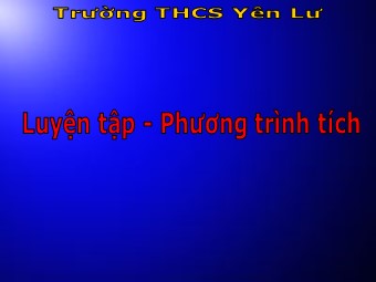 Bài giảng Đại số Lớp 8 - Luyện tập phương trình tích - Trường THCS Yên Lư