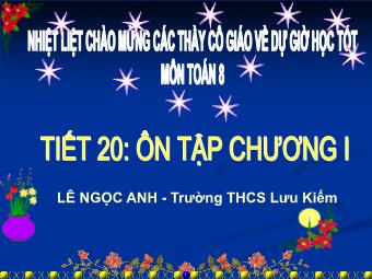 Bài giảng Đại số Lớp 8 - Tiết 20: Ôn tập chương I - Lê Ngọc Anh