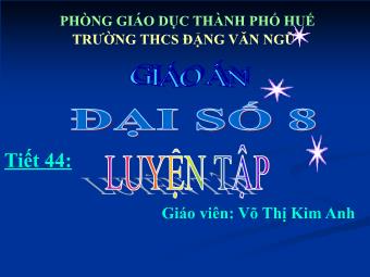 Bài giảng Đại số Lớp 8 - Tiết 44: Luyện tập - Võ Thị Kim Anh