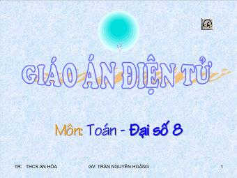 Bài giảng Đại số Lớp 8 - Tiết 64: Ôn tập chương 4 - Trần Nguyễn Hoàng