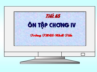 Bài giảng Đại số Lớp 8 - Tiết 65: Ôn tập chương IV - Trường THCS Nhất Tiến