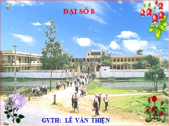 Bài giảng Đại số Lớp 8 - Tiết 7: Những hằng đẳng thức đáng nhớ (Tiếp theo) - Lê Văn Thiện