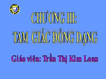 Bài giảng Hình học Lớp 8 - Chương 3 - Bài 4: Khái niệm hai tam giác đồng dạng - Trần Thị Kim Loan