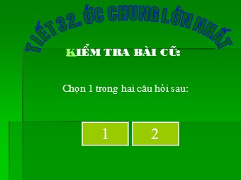 Bài giảng môn Đại số Khối 6 - Chương 1 - Bài 17: Ước chung lớn nhất (Bản chuẩn kĩ năng)