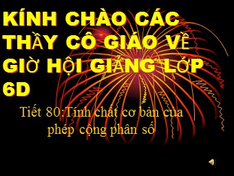 Bài giảng môn Đại số Khối 6 - Chương 3 - Bài 8: Tính chất cơ bản của phép cộng phân số (Chuẩn kiến thức)