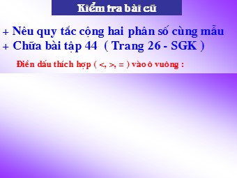 Bài giảng môn Đại số Khối 6 - Chương 3 - Bài 8: Tính chất cơ bản của phép cộng phân số