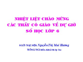 Bài giảng môn Đại số Lớp 6 - Chương 3 - Bài 11: Tính chất cơ bản của phép nhân phân số (Chuẩn kiến thức)