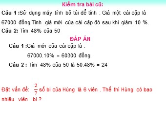 Bài giảng môn Đại số Lớp 6 - Chương 3 - Bài 15: Tìm một số biết giá trị một phân số của nó (Chuẩn kĩ năng)